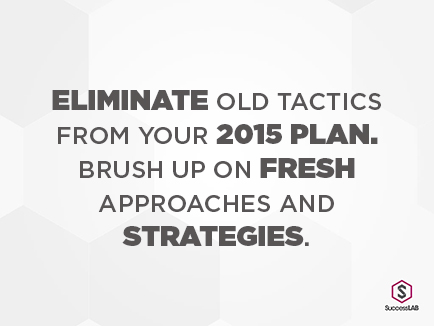 Action Item: Eliminate Old Tactics