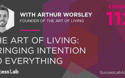 The Art of Living: Bringing Intention to Everything